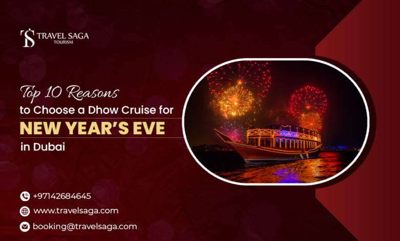 Top 10 Reasons to Choose a Dhow Cruise for New Year’s Eve in Dubai