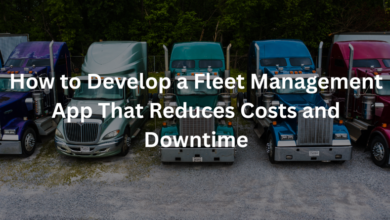 How to Develop a Fleet Management App That Reduces Costs and Downtime